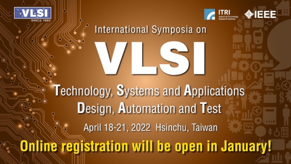 ITRI VLSI-TSA and VLSI-DAT Symposia Kicks Off in April 2022 - EE Times Asia